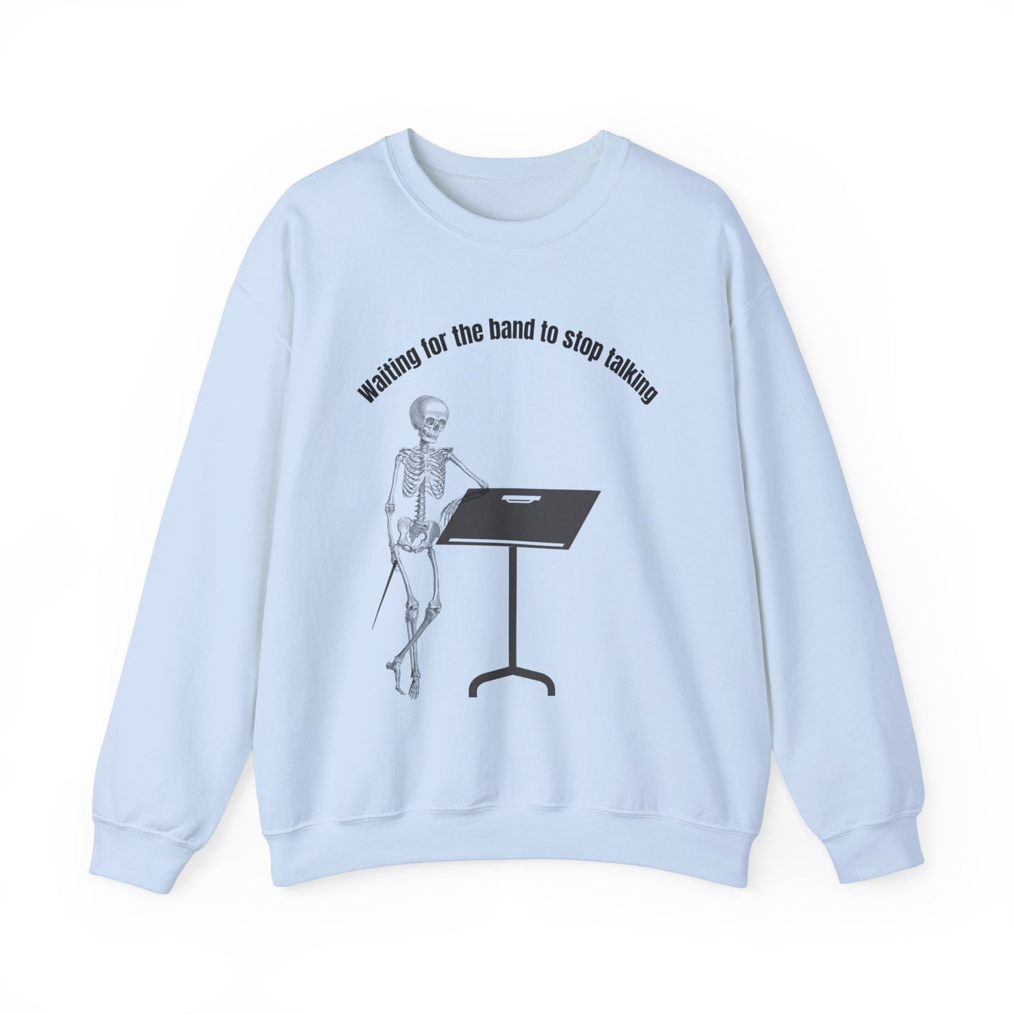 Waiting for the Band to Stop Talking Funny Music Teacher Sweatshirt