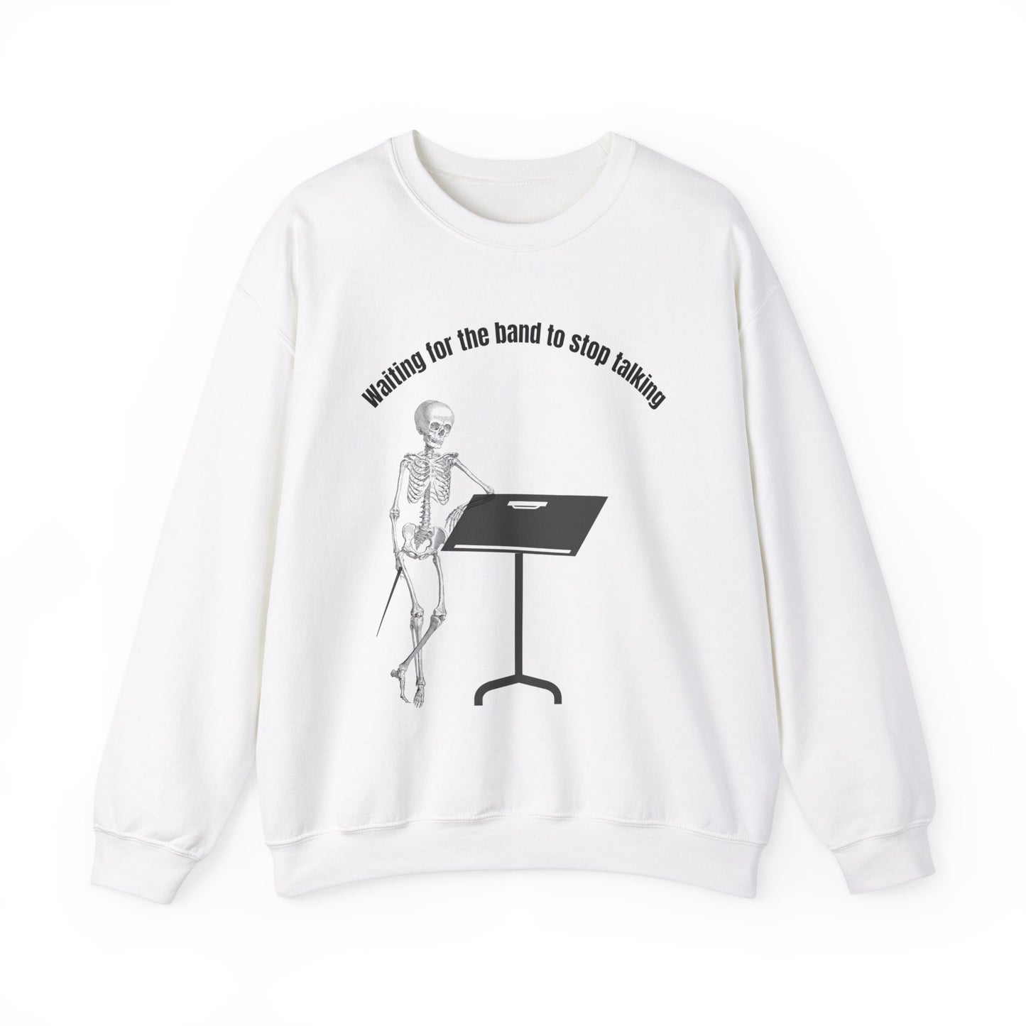 Waiting for the Band to Stop Talking Funny Music Teacher Sweatshirt