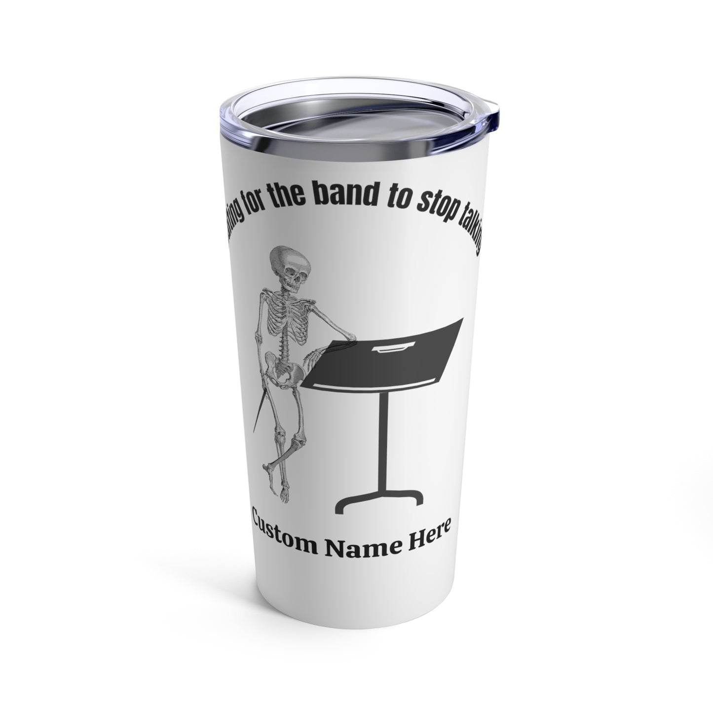 Personalized Waiting For The Band To Stop Talking Tumbler 20oz