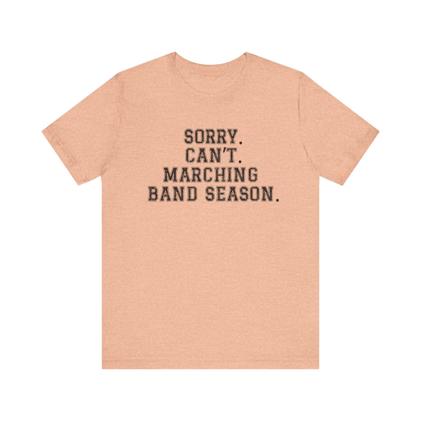 Sorry. Can't. Marching Band Season tee shirt