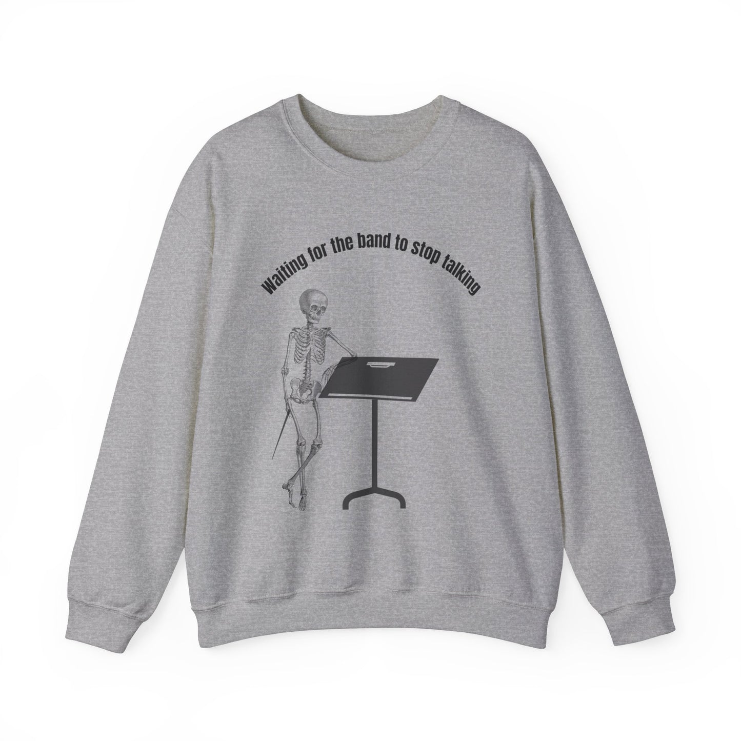 Waiting for the Band to Stop Talking Funny Music Teacher Sweatshirt