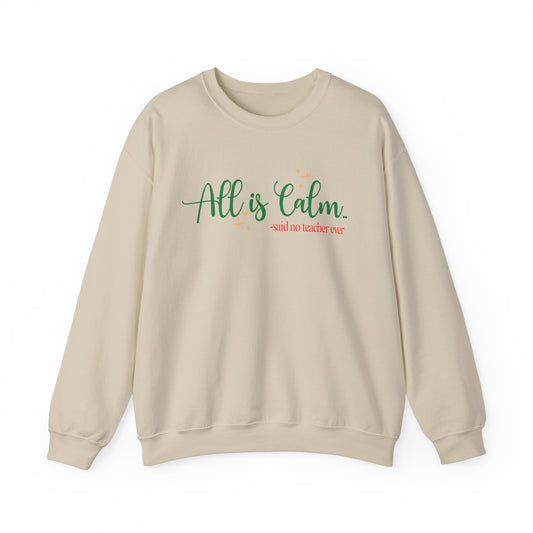 All is Calm Teacher Sweatshirt | Christmas Teacher Pullover | Funny Holiday Sweater for Teachers | Cozy Winter Gift