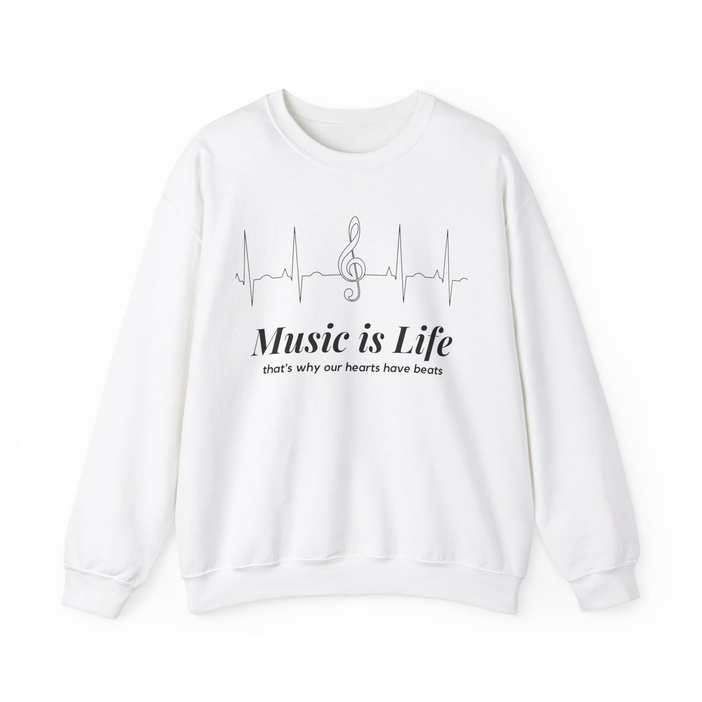 Music Is Life That's Why Our Hearts Have Beats Sweatshirt