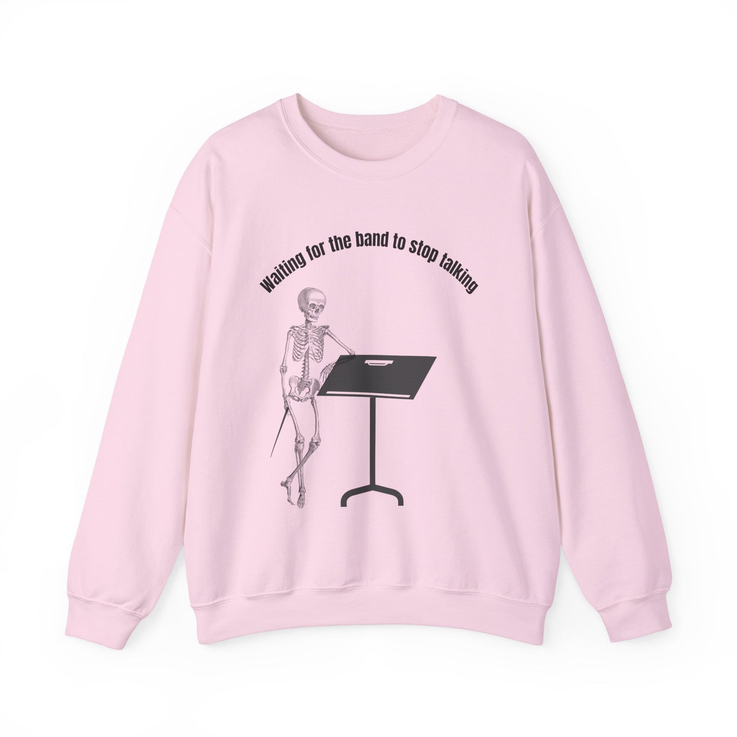 Waiting for the Band to Stop Talking Funny Music Teacher Sweatshirt