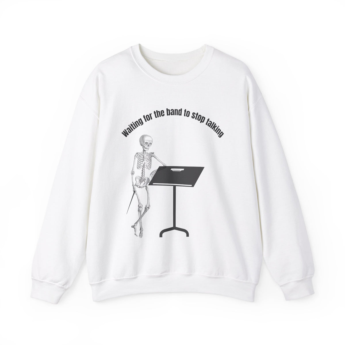 Waiting for the Band to Stop Talking Funny Music Teacher Sweatshirt