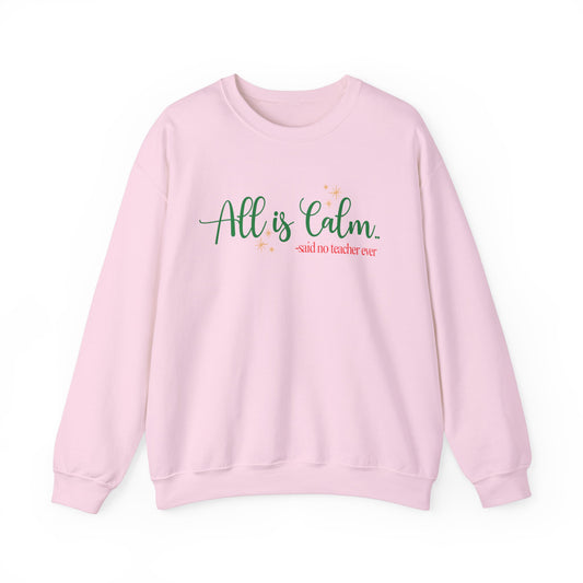All is Calm Teacher Sweatshirt | Christmas Teacher Pullover | Funny Holiday Sweater for Teachers | Cozy Winter Gift
