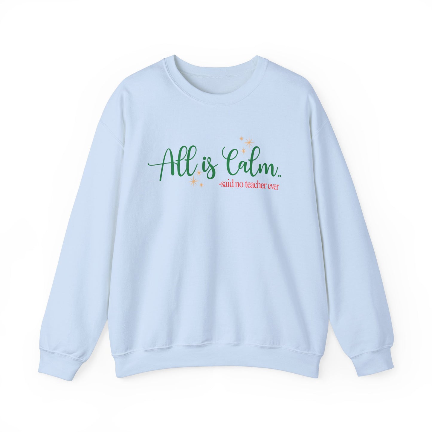 All is Calm Teacher Sweatshirt | Christmas Teacher Pullover | Funny Holiday Sweater for Teachers | Cozy Winter Gift