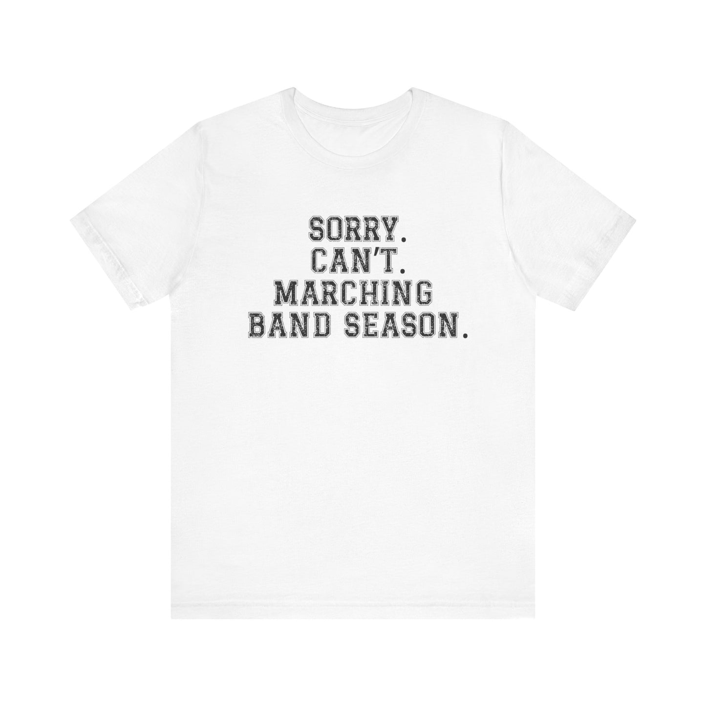 Sorry.  Can't. Marching Band Season tee shirt