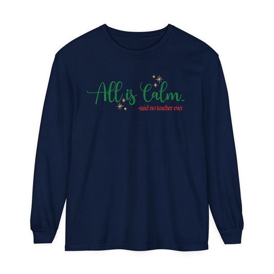 All is Calm Long Sleeve Tee | Funny Teacher Holiday Shirt | Winter Humor Top for Teachers | Cozy Christmas Teacher Apparel