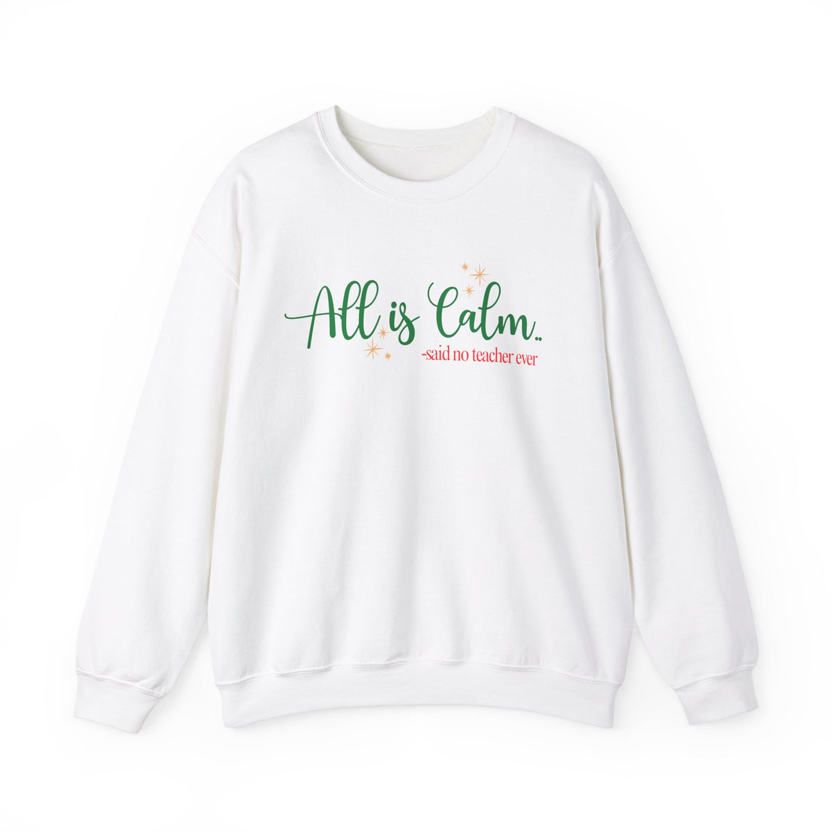 All is Calm Teacher Sweatshirt | Christmas Teacher Pullover | Funny Holiday Sweater for Teachers | Cozy Winter Gift