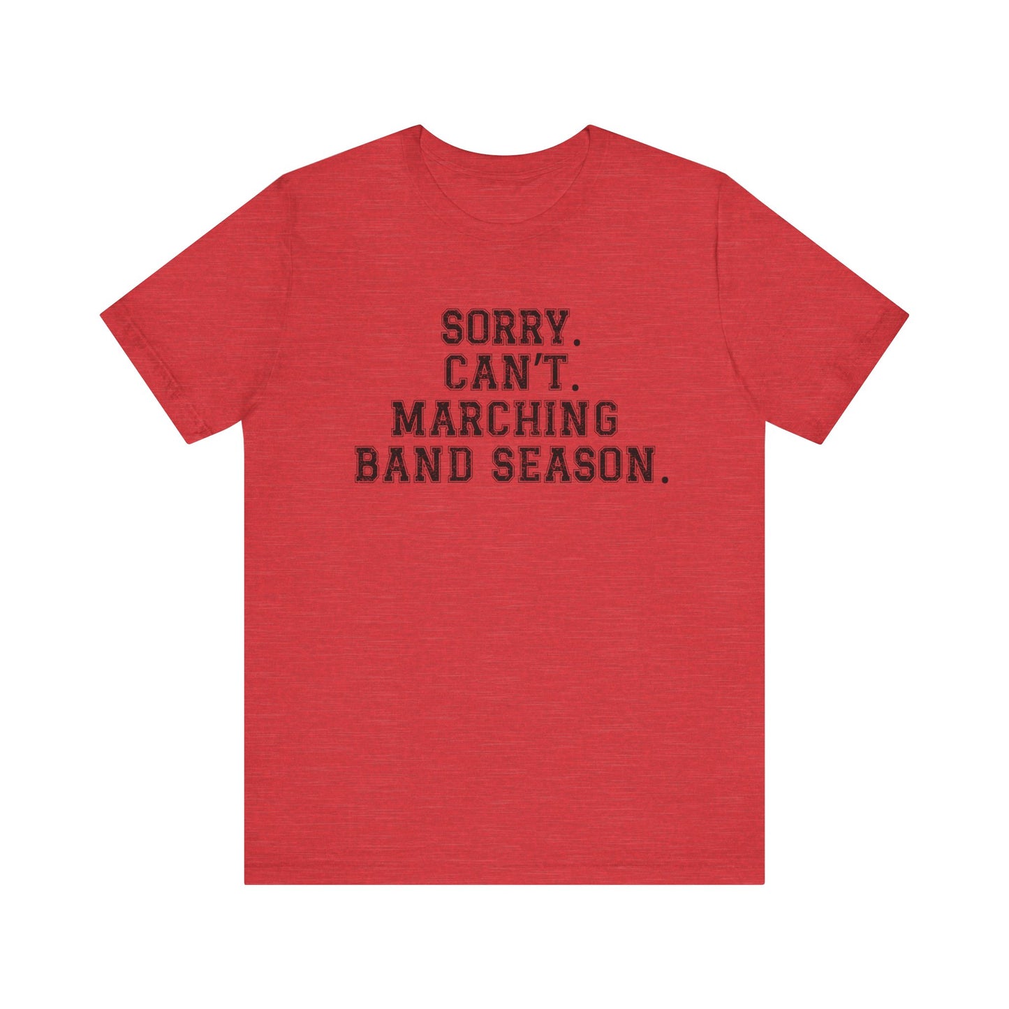 Sorry.  Can't. Marching Band Season tee shirt