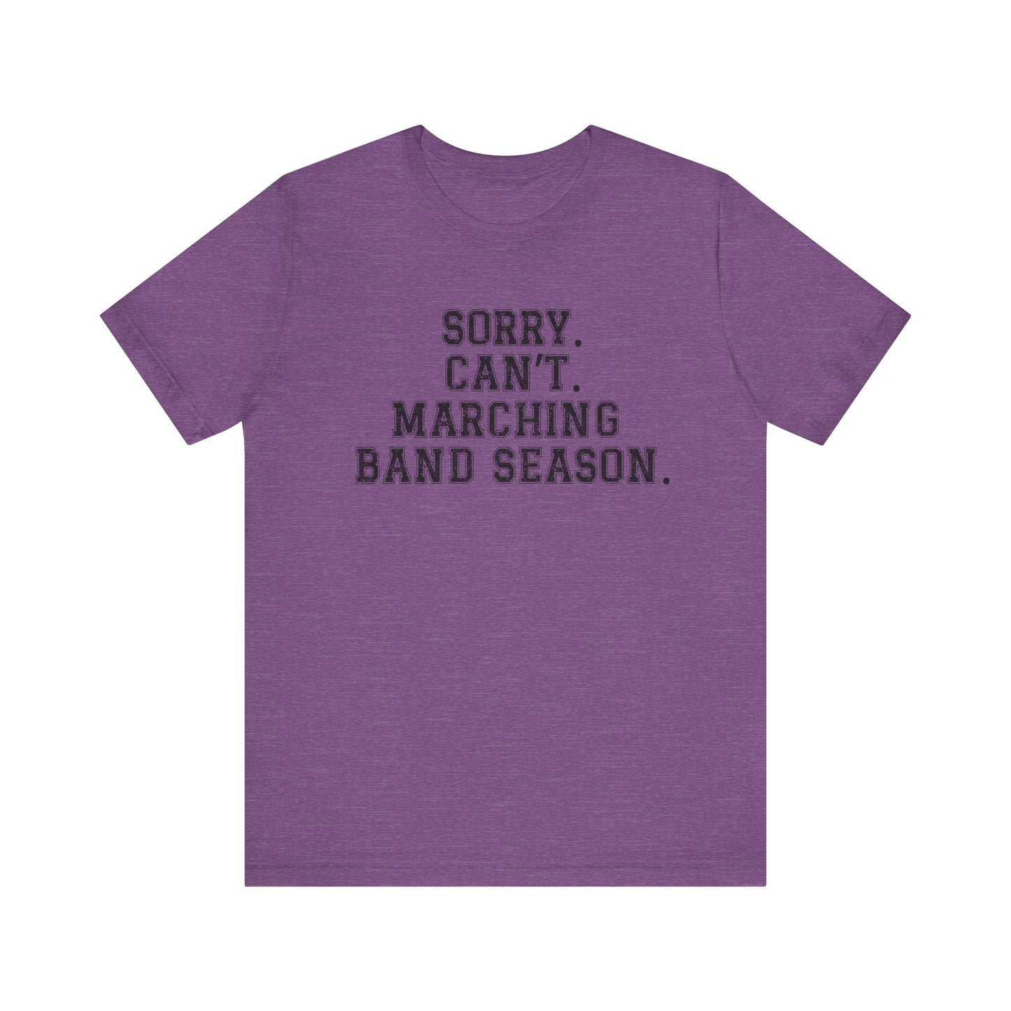 Sorry.  Can't. Marching Band Season tee shirt