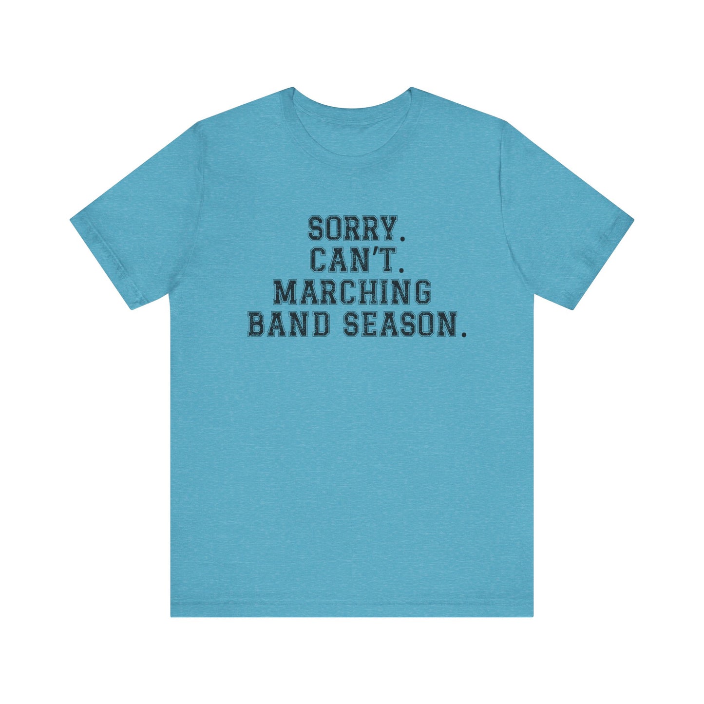 Sorry.  Can't. Marching Band Season tee shirt