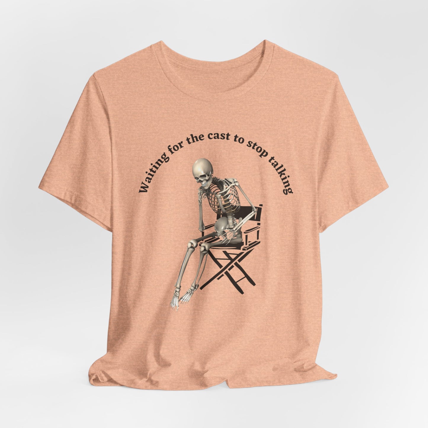 Waiting for the Cast to stop talking director's t shirt