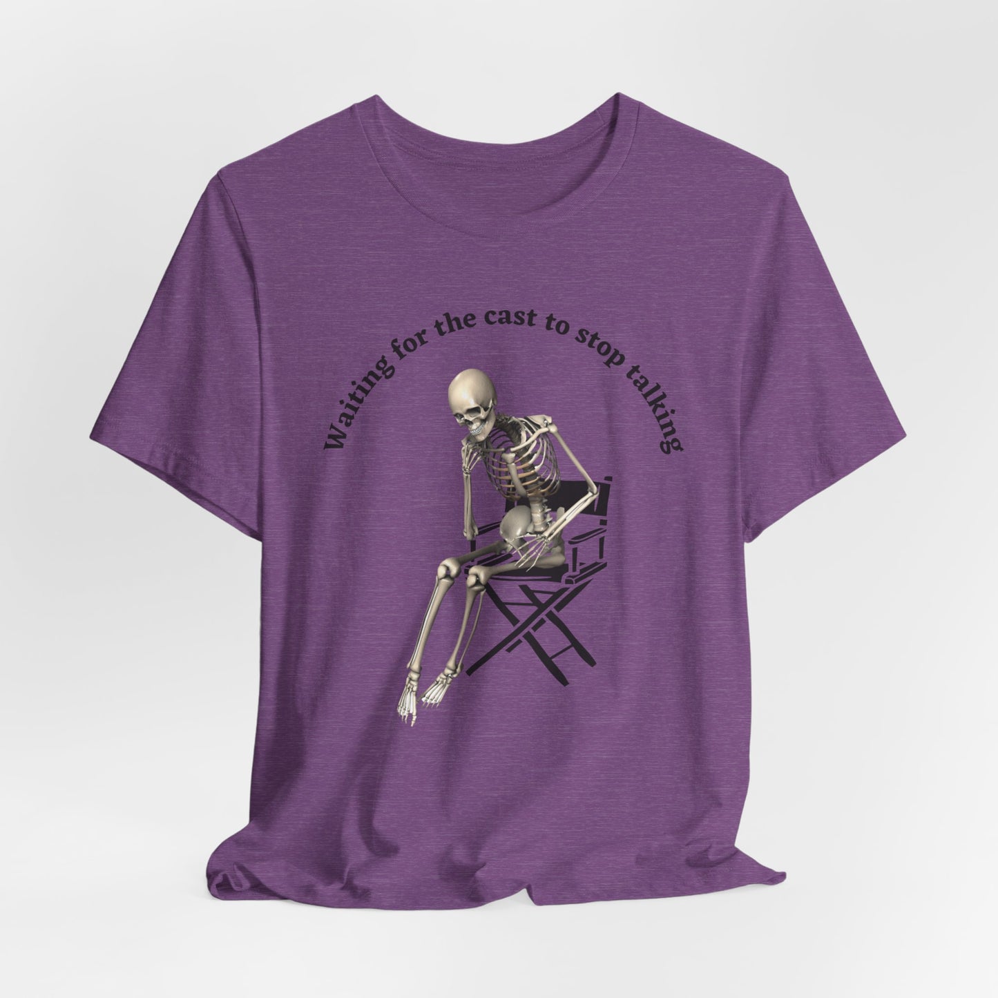 Waiting for the Cast to stop talking director's t shirt