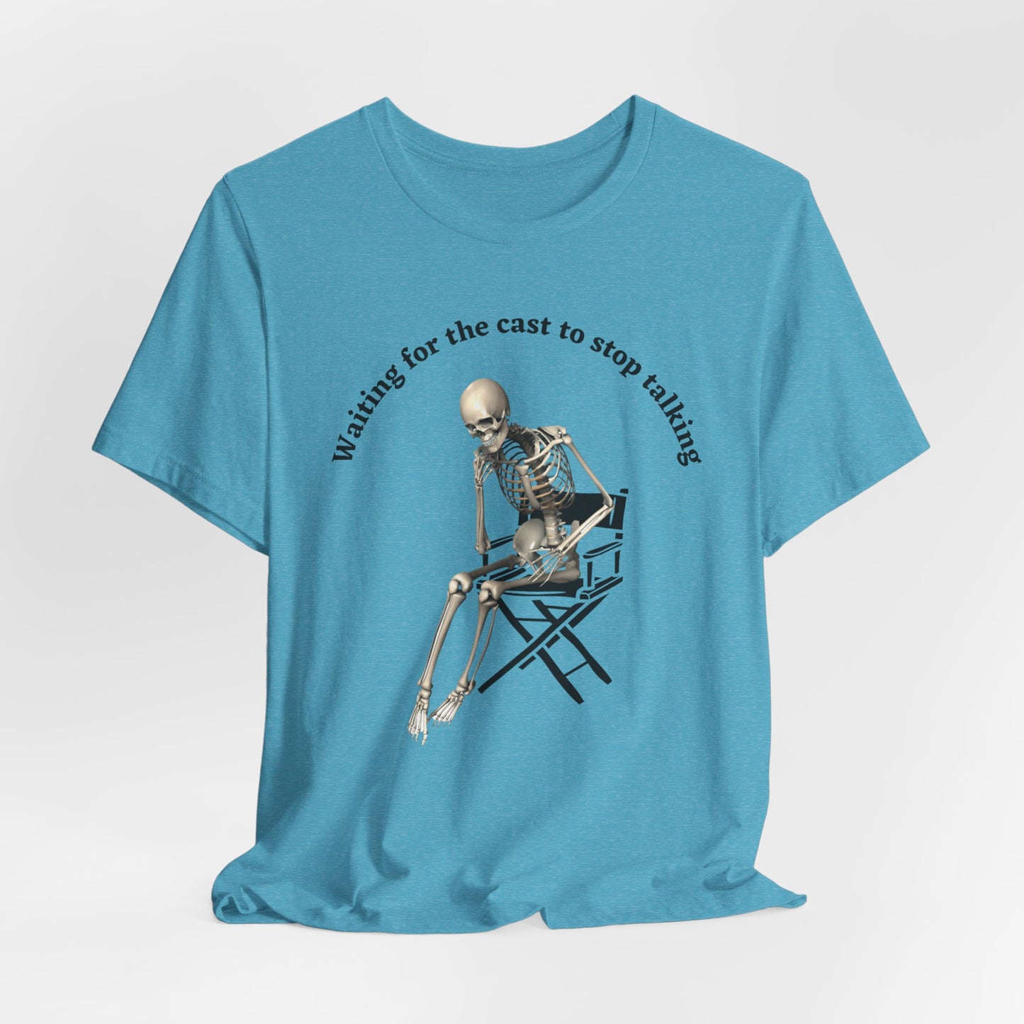 Waiting for the Cast to stop talking director's t shirt