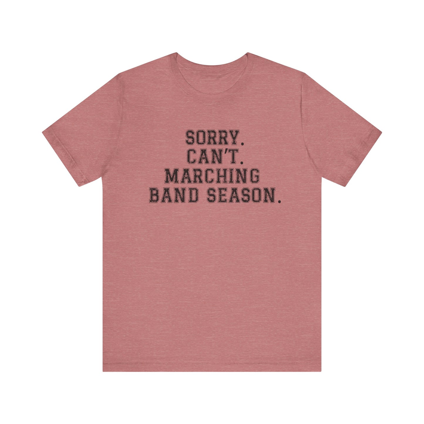 Sorry.  Can't. Marching Band Season tee shirt