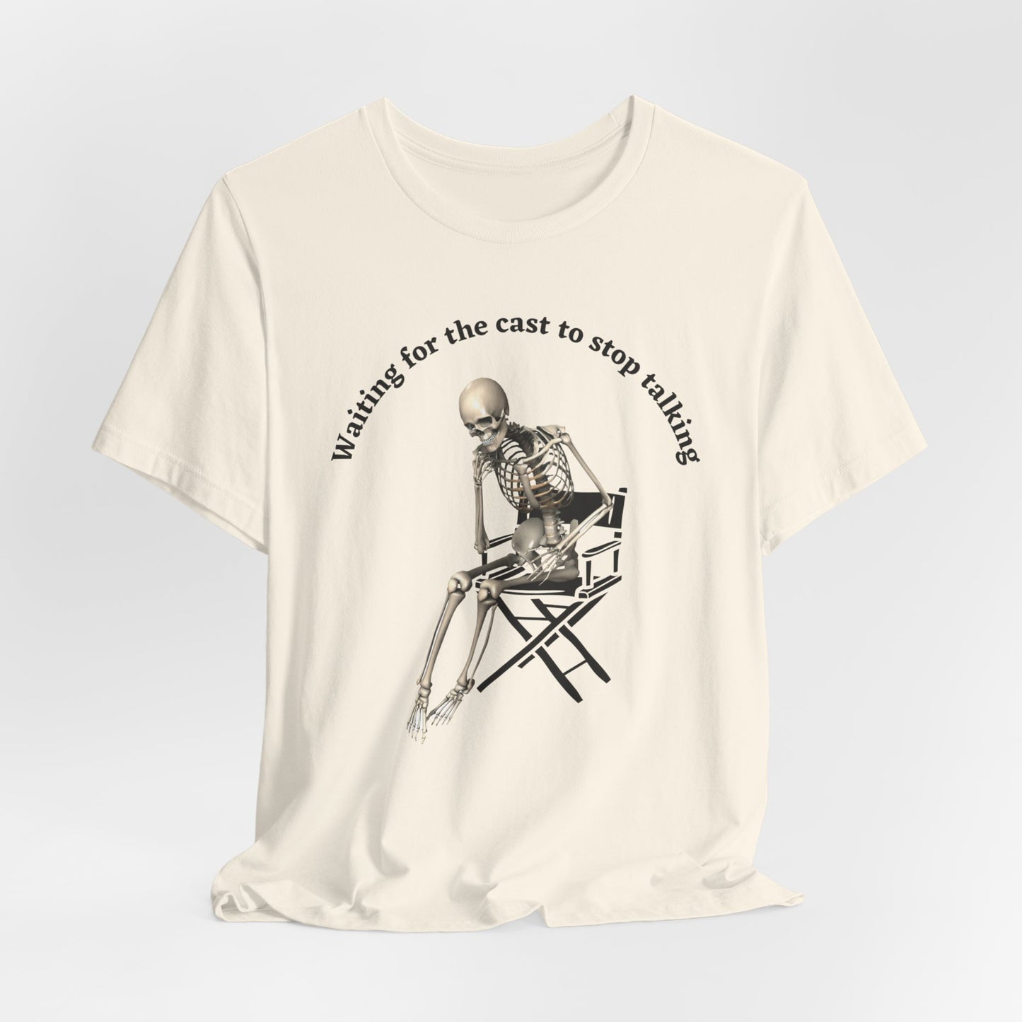 Waiting for the Cast to stop talking director's t shirt