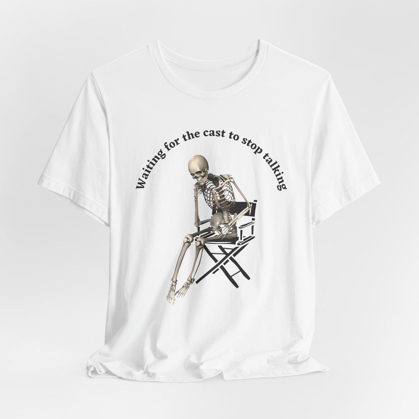 Waiting for the Cast to stop talking director's t shirt