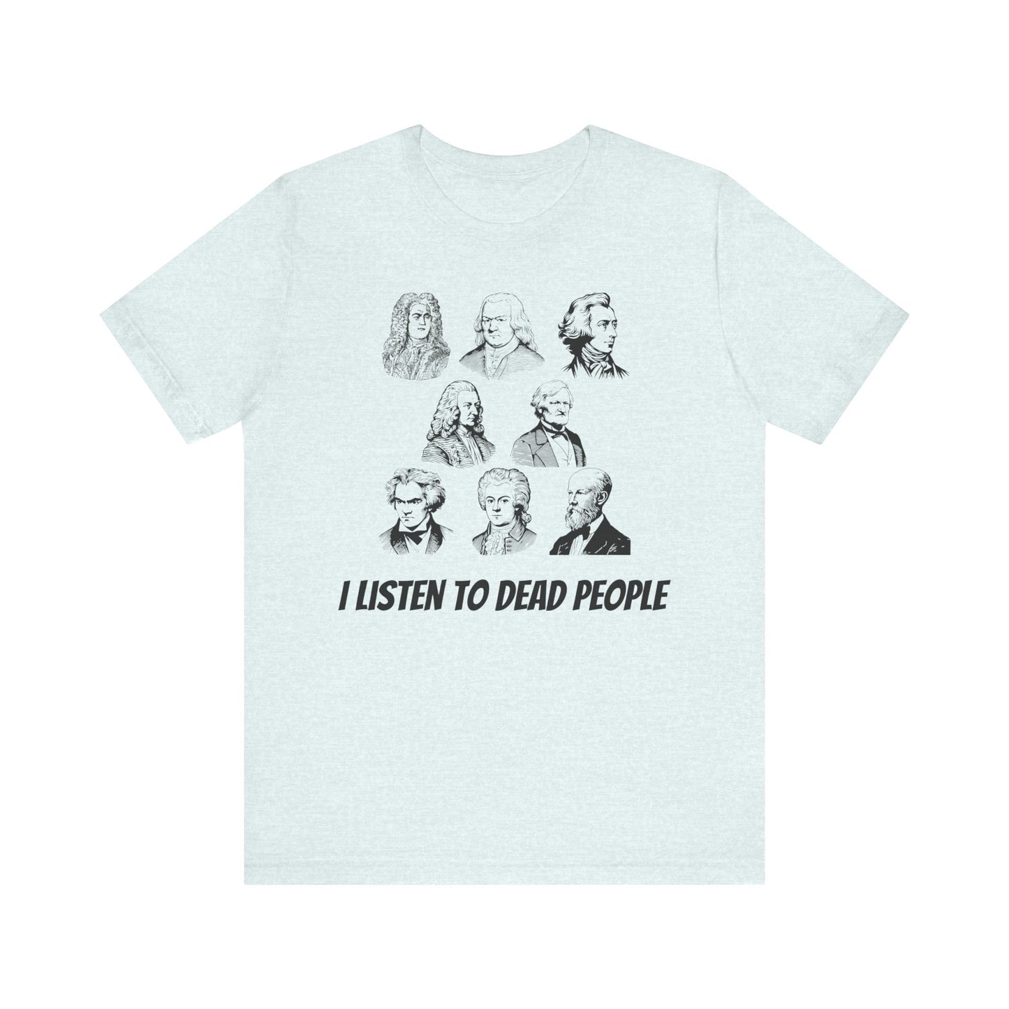 I Listen to Dead People Tee