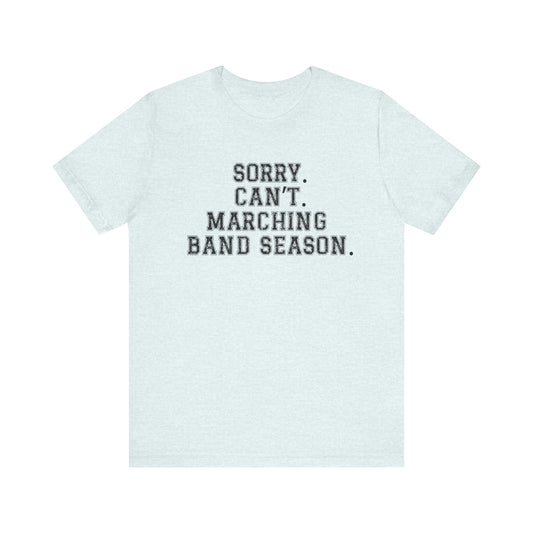Sorry.  Can't. Marching Band Season tee shirt