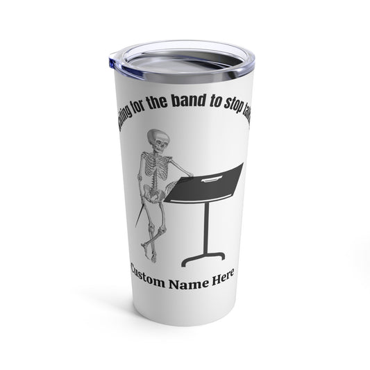 Personalized Waiting For The Band To Stop Talking Tumbler 20oz