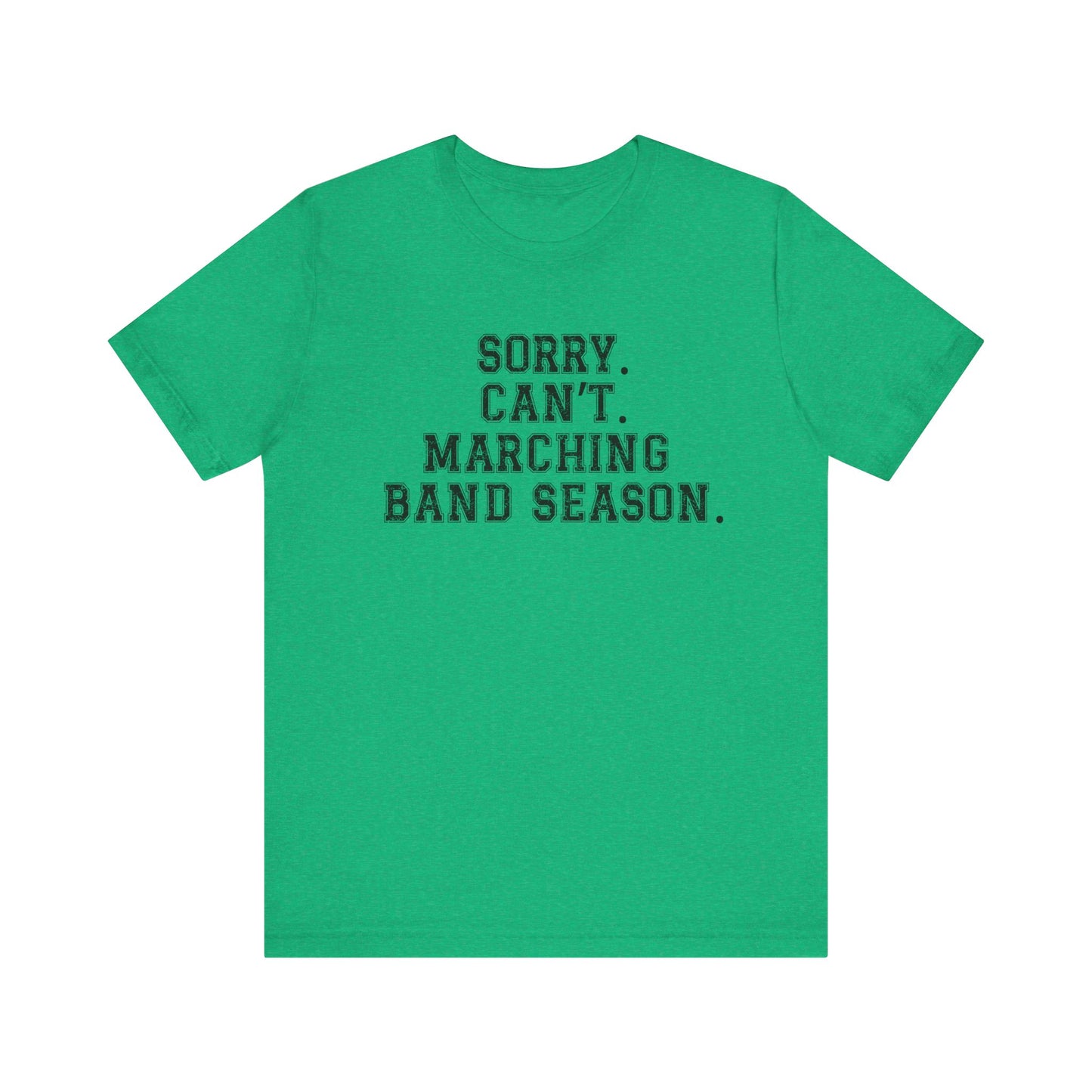 Sorry.  Can't. Marching Band Season tee shirt