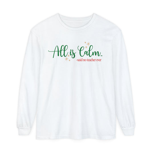 All is Calm Long Sleeve Tee | Funny Teacher Holiday Shirt | Winter Humor Top for Teachers | Cozy Christmas Teacher Apparel