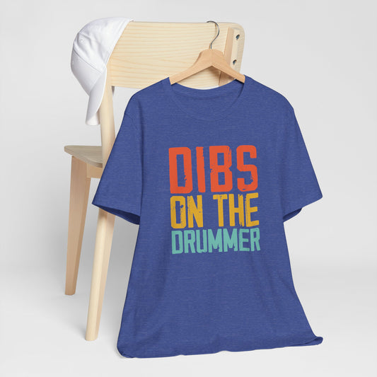 Dibs on The Drummer tee