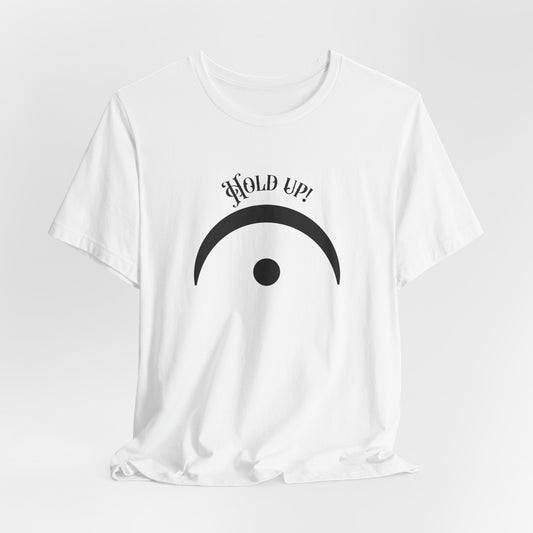 Hold Up Fermata Music T-Shirt - Funny Classical Bach Pun Shirt - Music Teacher Gift - Musician Humor Tee - Unisex T-Shirt for Music Lovers